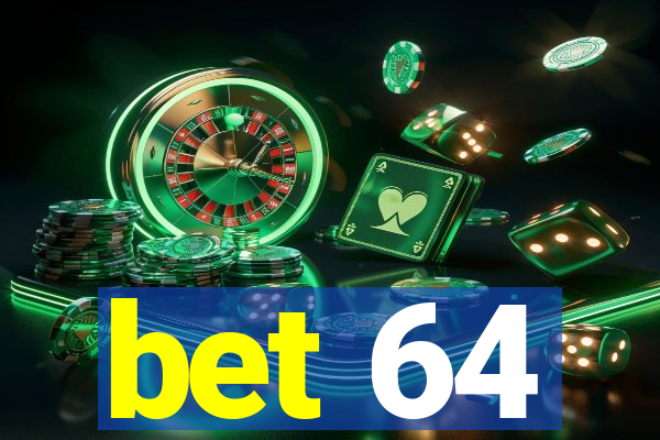 bet 64